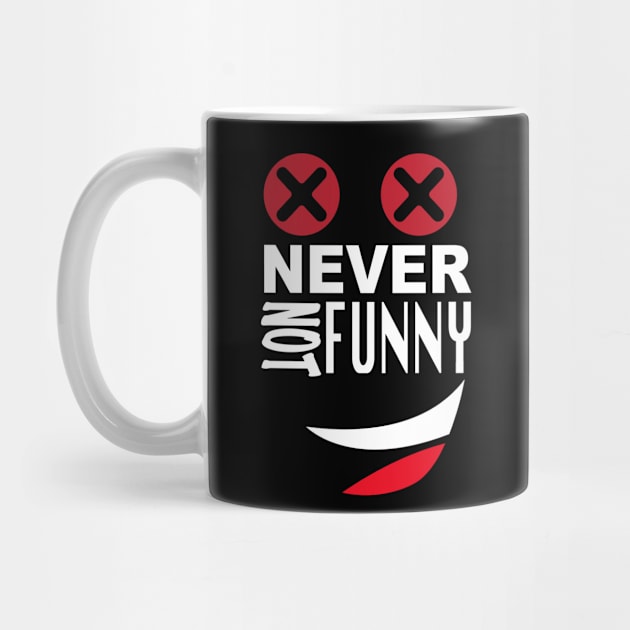 Never Not Funny by murshid